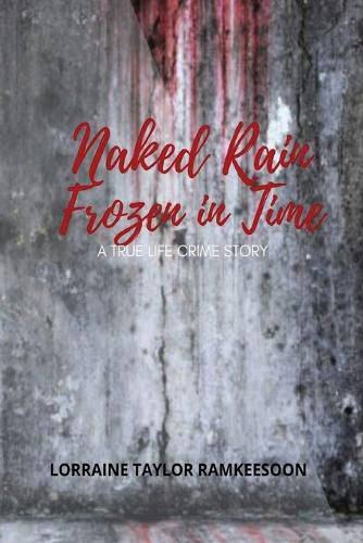 Cover image for Naked Rain Frozen in Time a Truelife Crime Story