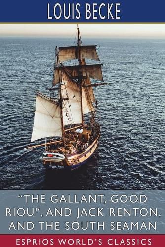 The Gallant, Good Riou, and Jack Renton, and The South Seaman (Esprios Classics)