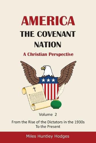 Cover image for America - The Covenant Nation - A Christian Perspective - Volume 2: From the Rise of the Dictators in the 1930s to the Present