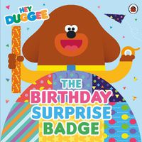 Cover image for Hey Duggee: The Birthday Surprise Badge