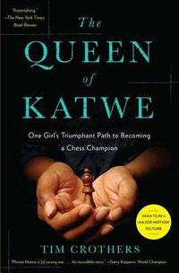 Cover image for The Queen of Katwe: One Girl's Triumphant Path to Becoming a Chess Champion