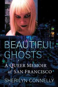 Cover image for Beautiful Ghosts: A Queer Memoir of San Francisco