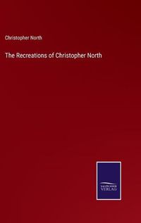 Cover image for The Recreations of Christopher North