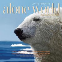 Cover image for Alone at the Top of the World: An Inuit Folktale