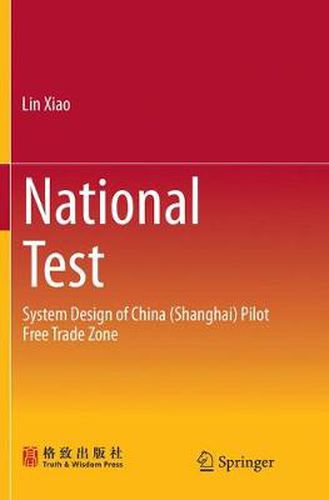 Cover image for National Test: System Design of China (Shanghai) Pilot Free Trade Zone