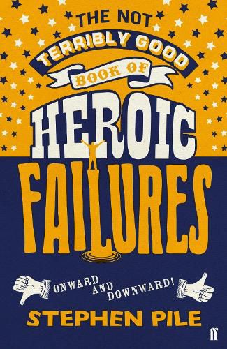 Cover image for The Not Terribly Good Book of Heroic Failures: An intrepid selection from the original volumes