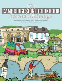 Cover image for The Cambridgeshire Cookbook Second Helpings: A celebration of the amazing food and drink on our doorstep.