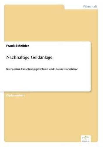 Cover image for Nachhaltige Geldanlage: Kategorien, Umsetzungsprobleme und Loesungsvorschlage