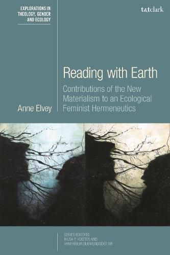 Cover image for Reading with Earth: Contributions of the New Materialism to an Ecological Feminist Hermeneutics