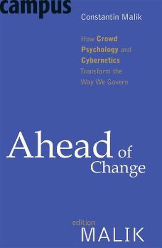 Cover image for Ahead of Change: How Crowd Psychology and Cybernetics Transform the Way We Govern