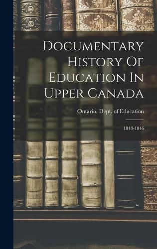 Documentary History Of Education In Upper Canada