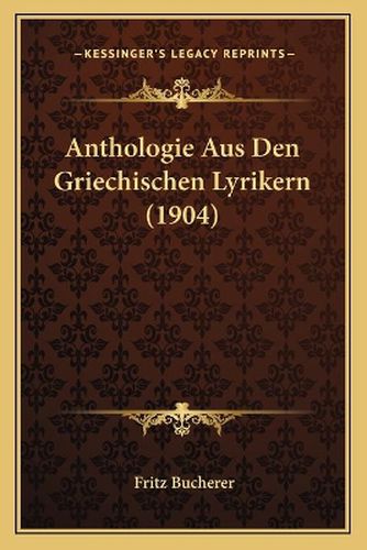 Cover image for Anthologie Aus Den Griechischen Lyrikern (1904)