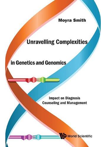 Cover image for Unravelling Complexities In Genetics And Genomics: Impact On Diagnosis Counseling And Management