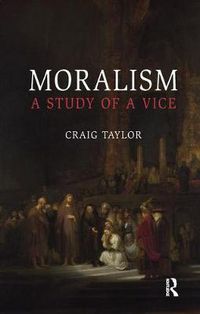 Cover image for Moralism: A Study of a Vice