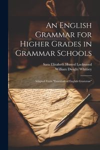 Cover image for An English Grammar for Higher Grades in Grammar Schools