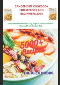 Cover image for Cancer Diet Cookbook for Seniors and Beginners 2024