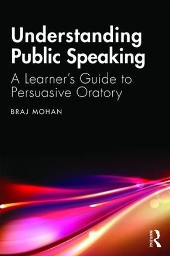 Cover image for Understanding Public Speaking: A Learner's Guide to Persuasive Oratory