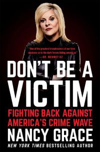 Cover image for Don't Be a Victim: Fighting Back Against America's Crime Wave