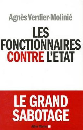 Les Fonctionnaires Contre l'Etat: Le Grand Sabotage