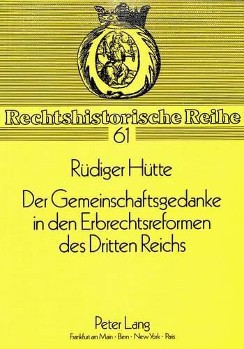 Der Gemeinschaftsgedanke in Den Erbrechtsreformen Des Dritten Reichs