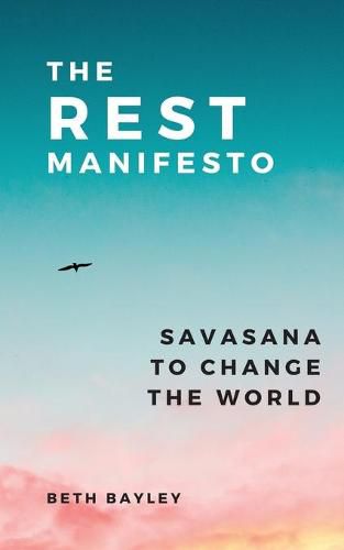 Cover image for The Rest Manifesto: Savasana To Change The World