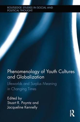 Phenomenology of Youth Cultures and Globalization: Lifeworlds and Surplus Meaning in Changing Times