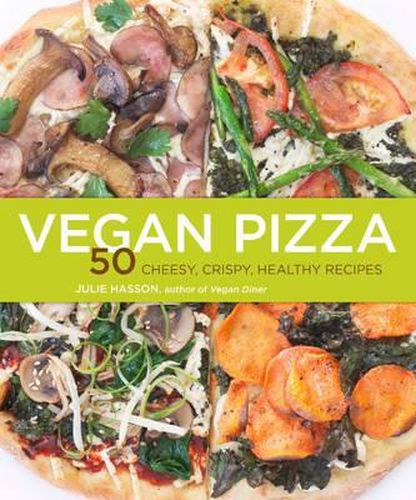 Cover image for Vegan Pizza: 50 Cheesy, Crispy, Healthy Recipes