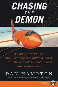 Cover image for Chasing the Demon: A Secret History of the Quest for the Sound Barrier, and the Band of American Aces Who Conquered It