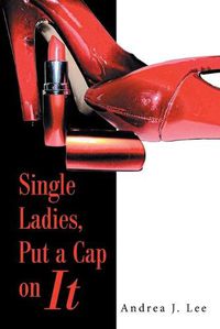 Cover image for Single Ladies, Put a Cap on It