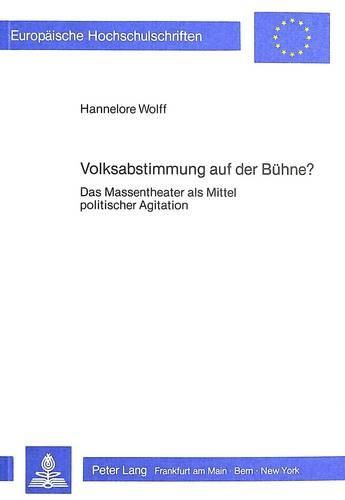 Cover image for Volksabstimmung Auf Der Buehne?: Das Massentheater ALS Mittel Politischer Agitation