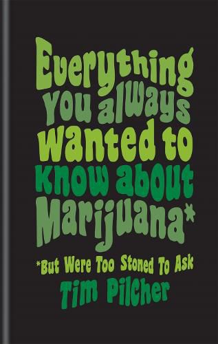 Cover image for Everything You Always Wanted To Know About Marijuana (But Were Too Stoned To Ask)