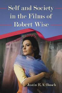 Cover image for Self and Society in the Films of Robert Wise