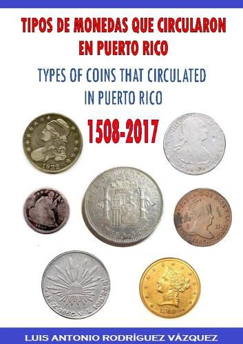 Types of Coins That Circulate in Puerto Rico (1508-2017)