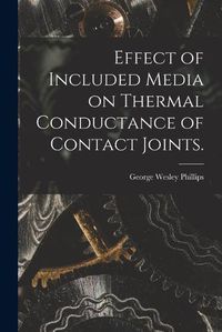 Cover image for Effect of Included Media on Thermal Conductance of Contact Joints.