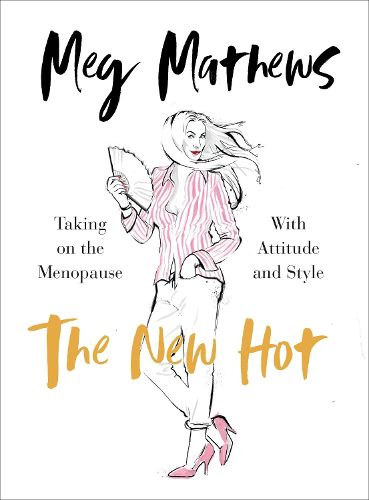 Cover image for The New Hot: Taking on the Menopause with Attitude and Style