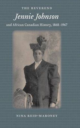 Cover image for The Reverend Jennie Johnson and African Canadian History, 1868-1967