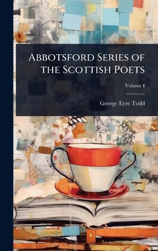Cover image for Abbotsford Series of the Scottish Poets