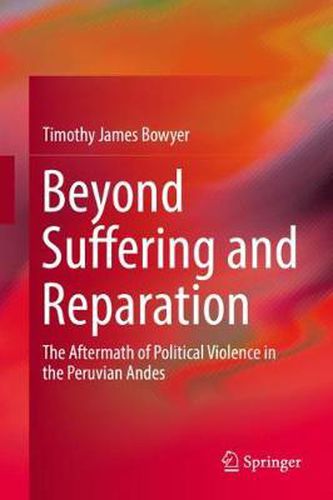Cover image for Beyond Suffering and Reparation: The Aftermath of Political Violence in the Peruvian Andes