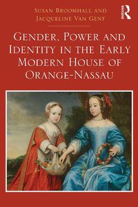 Cover image for Gender, Power and Identity in the Early Modern House of Orange-Nassau