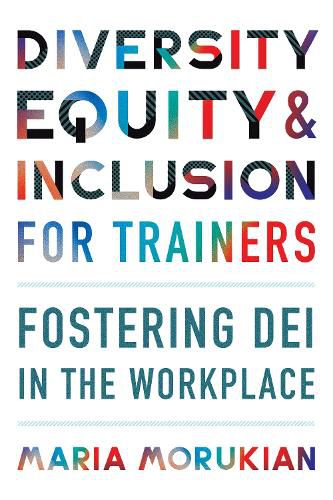 Cover image for Diversity, Equity, and Inclusion for Trainers: Fostering DEI in the Workplace