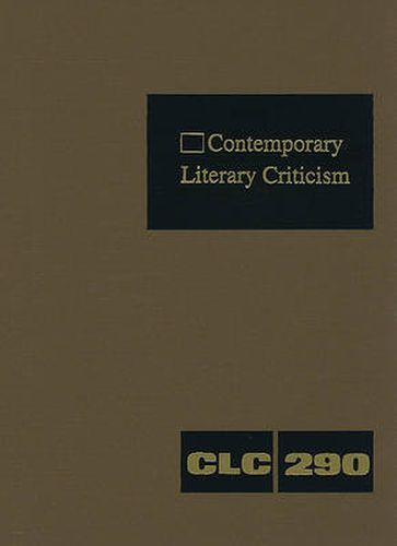 Cover image for Contemporary Literary Criticism: Criticism of the Works of Today's Novelists, Poets, Playwrights, Short Story Writers, Scriptwriters, and Other Creative Writers