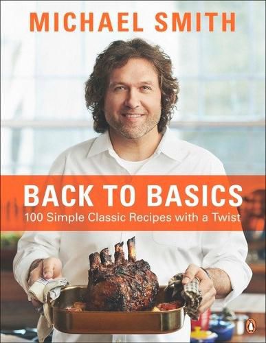 Cover image for Back To Basics: 100 Simple Classic Recipes With A Twist: A Cookbook