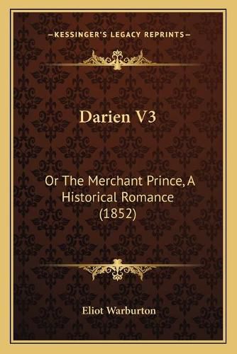 Cover image for Darien V3: Or the Merchant Prince, a Historical Romance (1852)