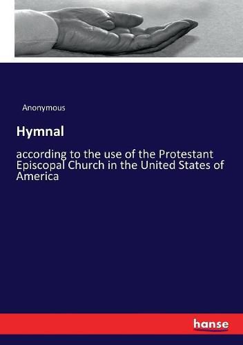 Cover image for Hymnal: according to the use of the Protestant Episcopal Church in the United States of America