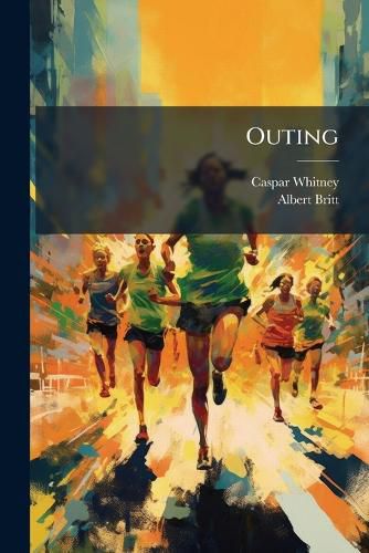 Cover image for Outing: Sport, Adventure, Travel, Fiction, Volumes 78-79
