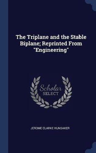 The Triplane and the Stable Biplane; Reprinted from Engineering