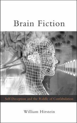 Brain Fiction: Self-Deception and the Riddle of Confabulation