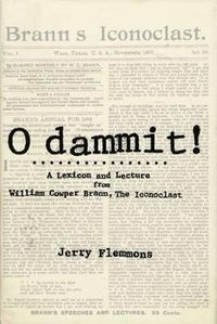 Cover image for O Dammit!: A Lexicon and a Lecture from William Cowper Brann, the Iconoclast