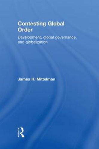 Cover image for Contesting Global Order: Development, global governance, and globalization