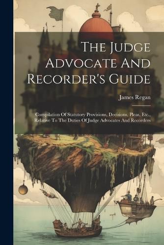 Cover image for The Judge Advocate And Recorder's Guide